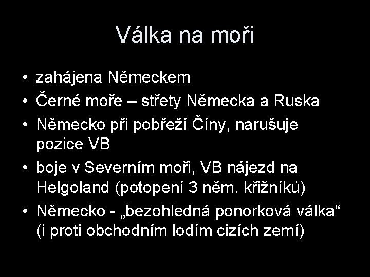 Válka na moři • zahájena Německem • Černé moře – střety Německa a Ruska