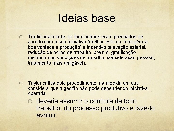 Ideias base Tradicionalmente, os funcionários eram premiados de acordo com a sua iniciativa (melhor