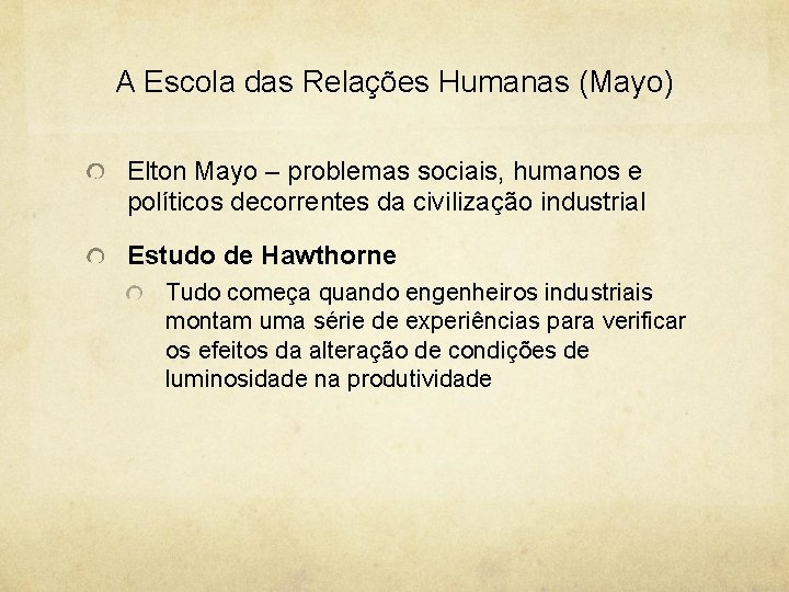 A Escola das Relações Humanas (Mayo) Elton Mayo – problemas sociais, humanos e políticos
