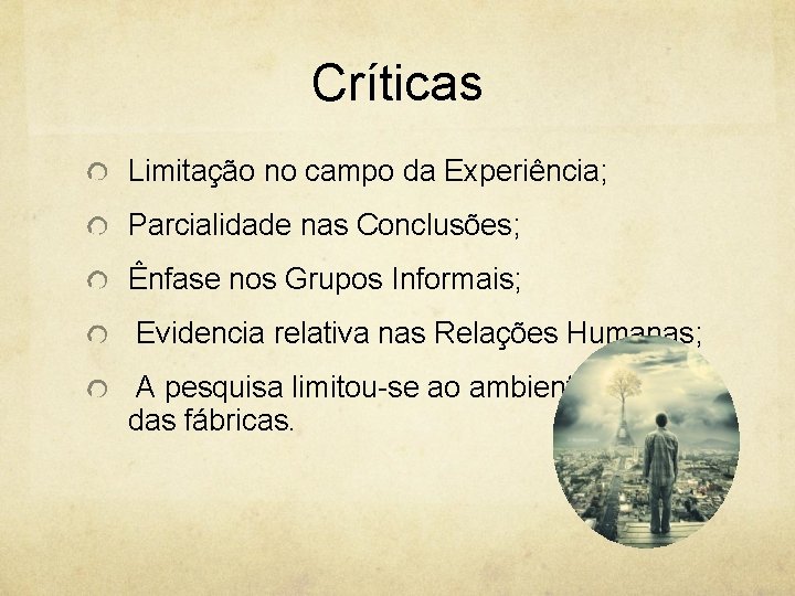 Críticas Limitação no campo da Experiência; Parcialidade nas Conclusões; Ênfase nos Grupos Informais; Evidencia