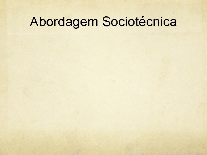 Abordagem Sociotécnica 