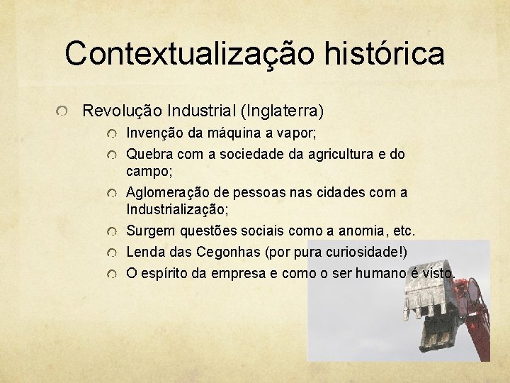 Contextualização histórica Revolução Industrial (Inglaterra) Invenção da máquina a vapor; Quebra com a sociedade