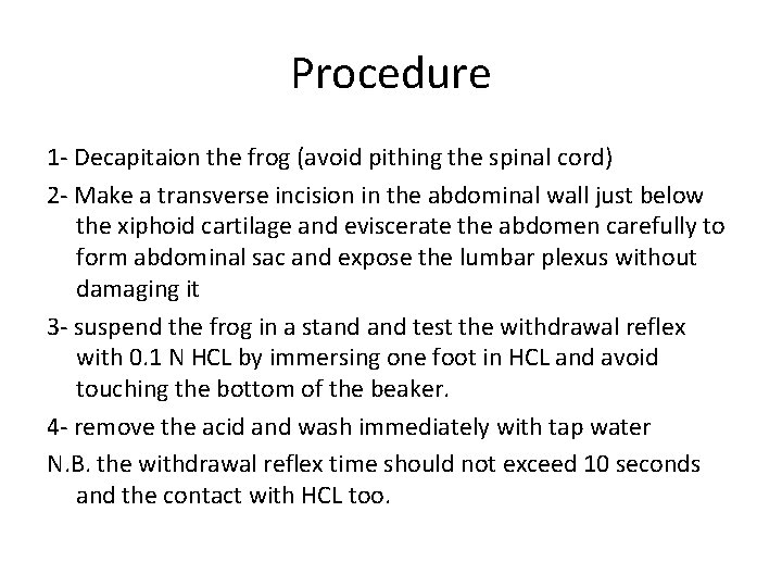 Procedure 1 - Decapitaion the frog (avoid pithing the spinal cord) 2 - Make