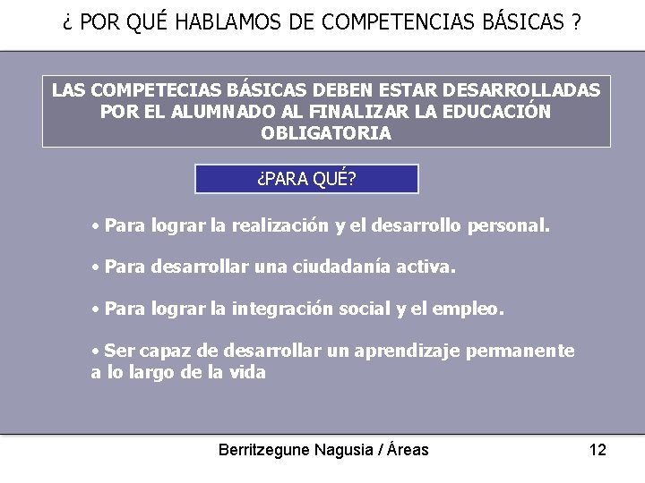 ¿ POR QUÉ HABLAMOS DE COMPETENCIAS BÁSICAS ? LAS COMPETECIAS BÁSICAS DEBEN ESTAR DESARROLLADAS