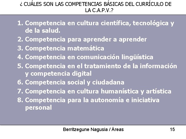 ¿ CUÁLES SON LAS COMPETENCIAS BÁSICAS DEL CURRÍCULO DE LA C. A. P. V.