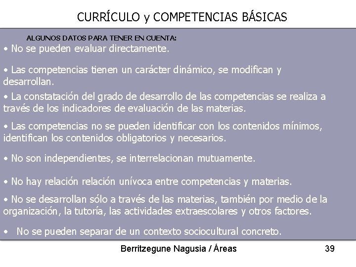 CURRÍCULO y COMPETENCIAS BÁSICAS ALGUNOS DATOS PARA TENER EN CUENTA: • No se pueden