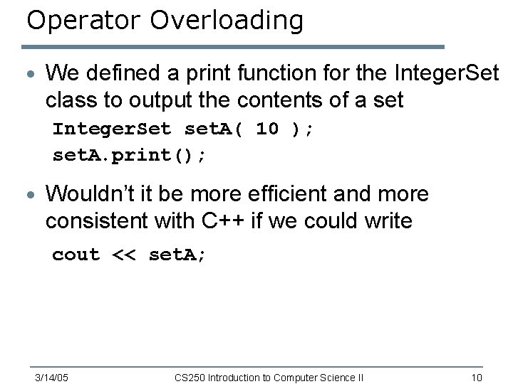 Operator Overloading · We defined a print function for the Integer. Set class to