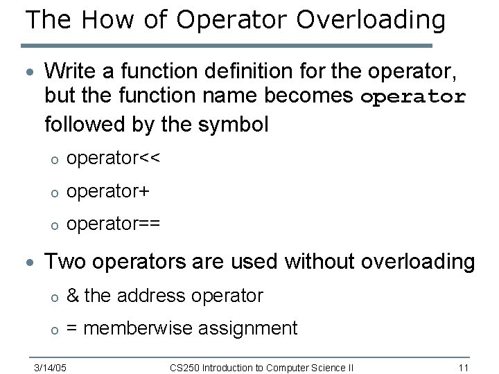 The How of Operator Overloading · Write a function definition for the operator, but