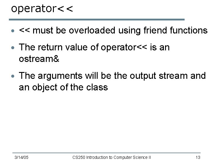 operator<< · << must be overloaded using friend functions · The return value of