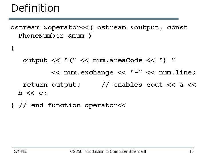 Definition ostream &operator<<( ostream &output, const Phone. Number &num ) { output << "("