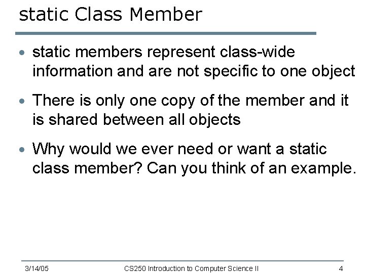 static Class Member · static members represent class-wide information and are not specific to