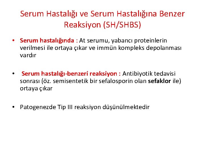 Serum Hastalığı ve Serum Hastalığına Benzer Reaksiyon (SH/SHBS) • Serum hastalığında : At serumu,