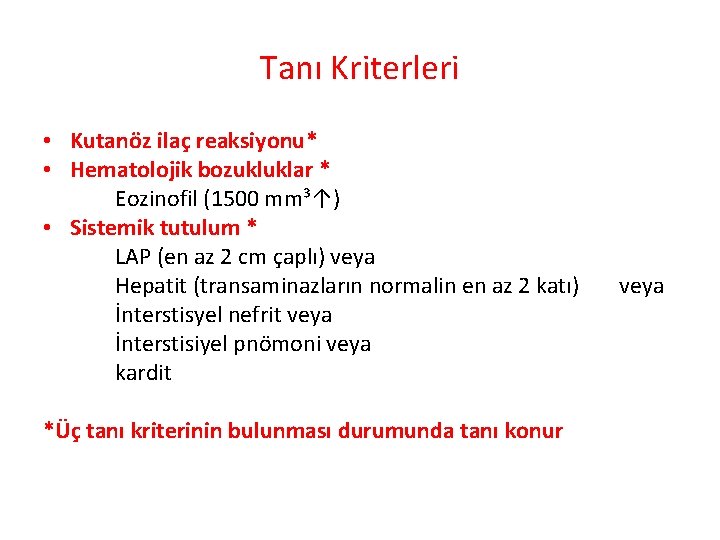 Tanı Kriterleri • Kutanöz ilaç reaksiyonu* • Hematolojik bozukluklar * Eozinofil (1500 mm³↑) •