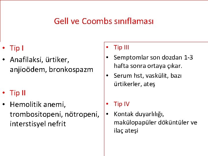 Gell ve Coombs sınıflaması • Tip I • Anafilaksi, ürtiker, anjioödem, bronkospazm • Tip