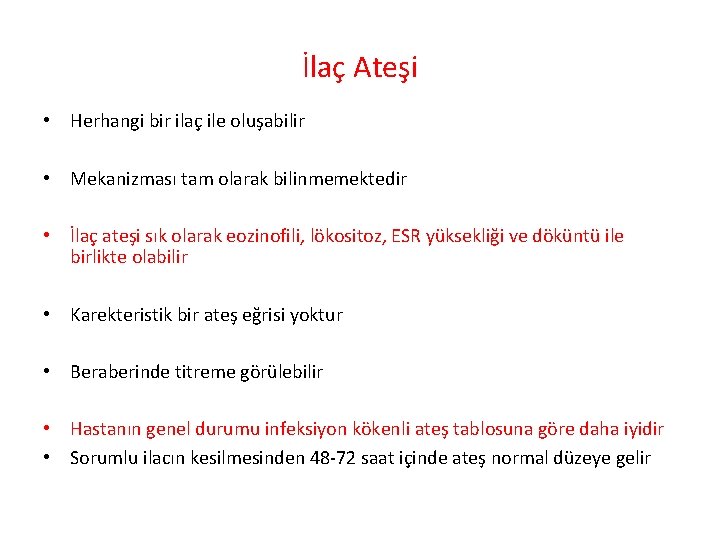İlaç Ateşi • Herhangi bir ilaç ile oluşabilir • Mekanizması tam olarak bilinmemektedir •