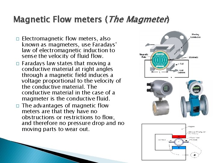 Magnetic Flow meters (The Magmeter) � � � Electromagnetic flow meters, also known as