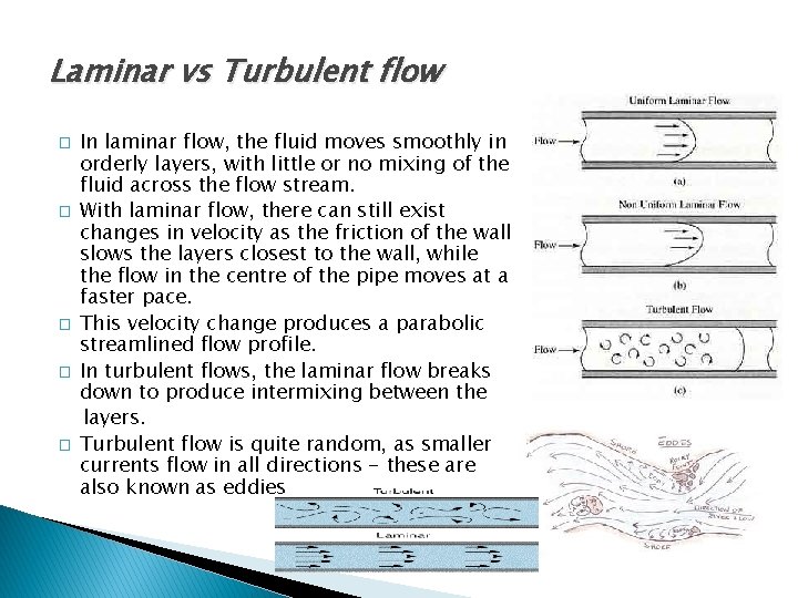 Laminar vs Turbulent flow � � � In laminar flow, the fluid moves smoothly