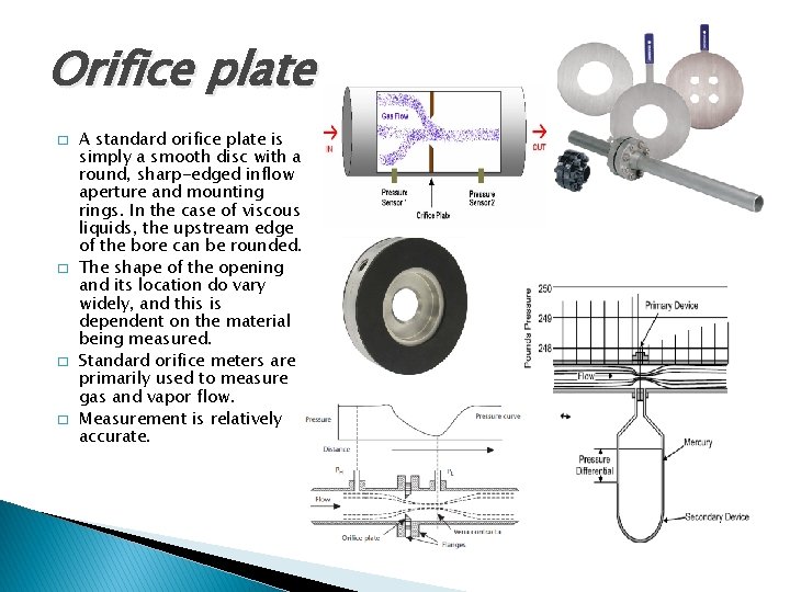 Orifice plate � � A standard orifice plate is simply a smooth disc with