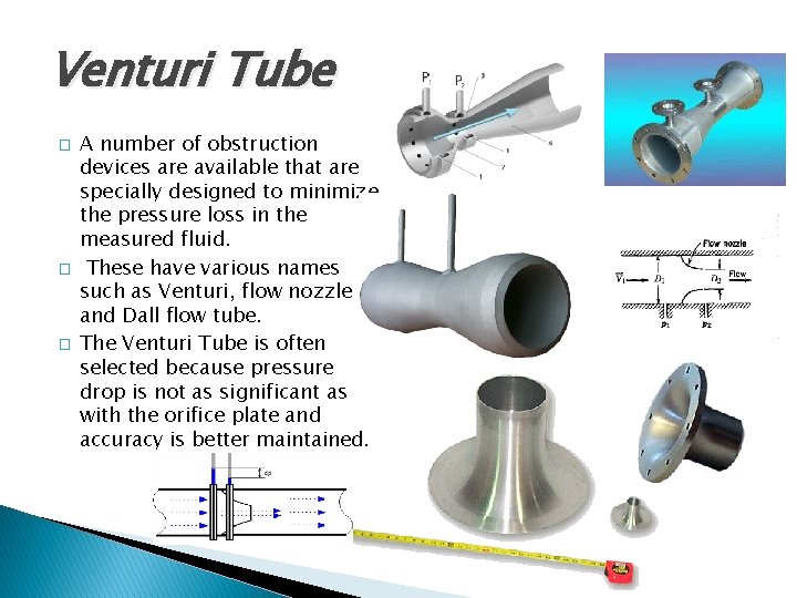 Venturi Tube � � � A number of obstruction devices are available that are