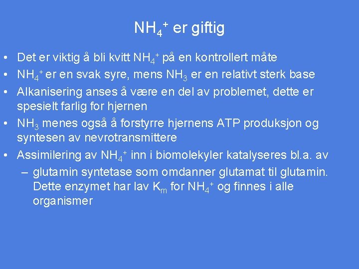 NH 4+ er giftig • Det er viktig å bli kvitt NH 4+ på