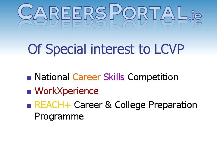 Of Special interest to LCVP n n n National Career Skills Competition Work. Xperience