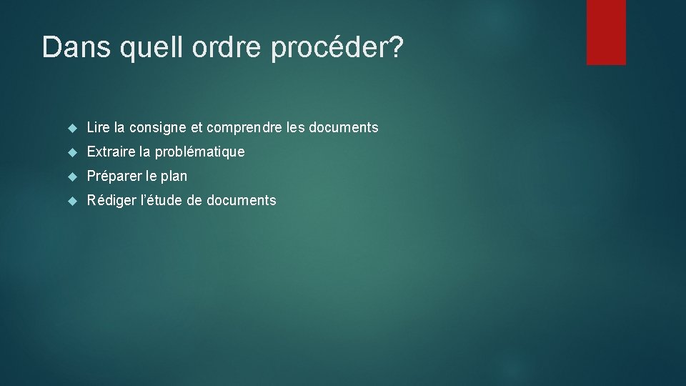 Dans quell ordre procéder? Lire la consigne et comprendre les documents Extraire la problématique