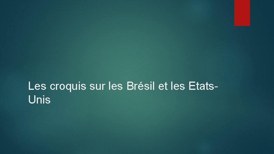 Les croquis sur les Brésil et les Etats Unis 