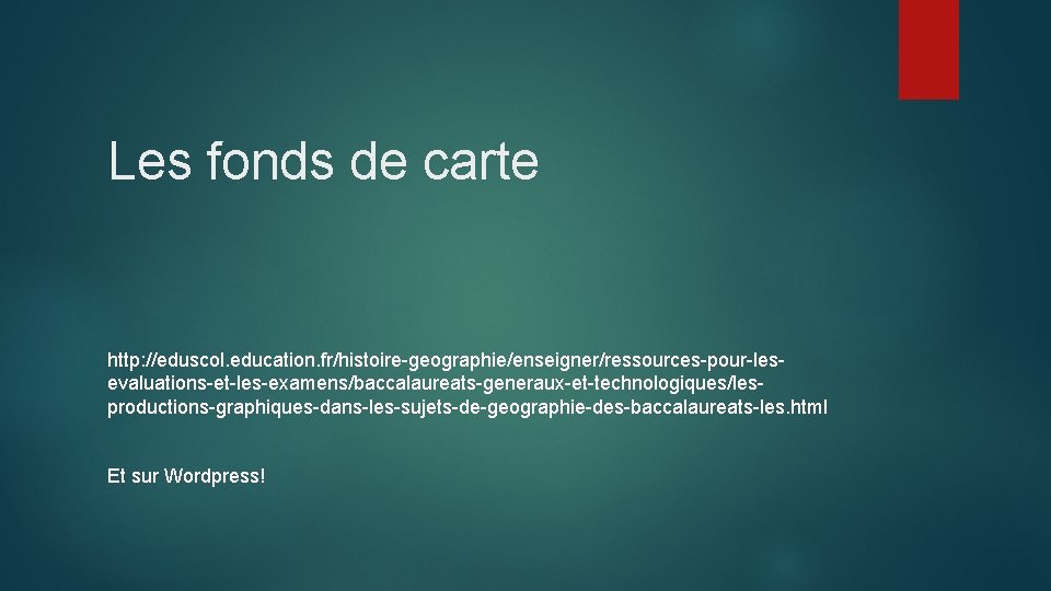Les fonds de carte http: //eduscol. education. fr/histoire geographie/enseigner/ressources pour les evaluations et les