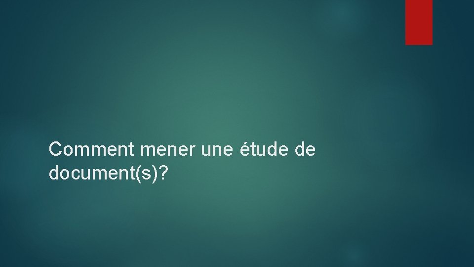 Comment mener une étude de document(s)? 