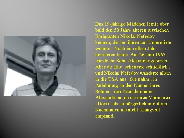 Das 19 -jährige Mädchen lernte aber bald den 50 Jahre älteren russischen Emigranten Nikolai
