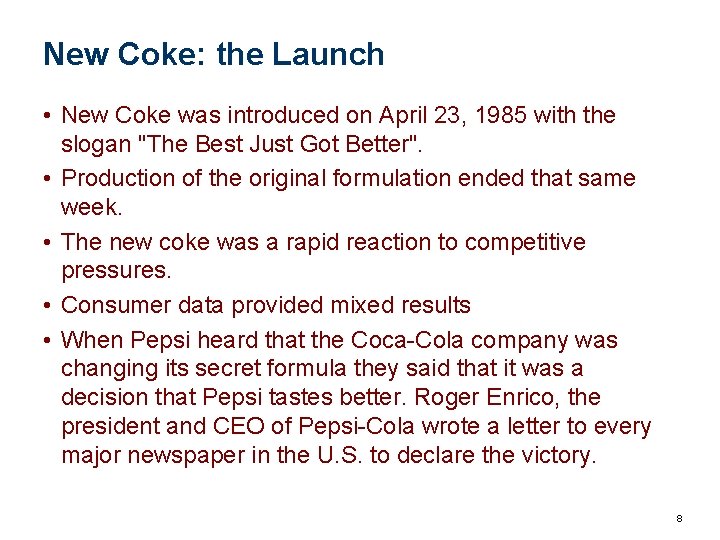 New Coke: the Launch • New Coke was introduced on April 23, 1985 with