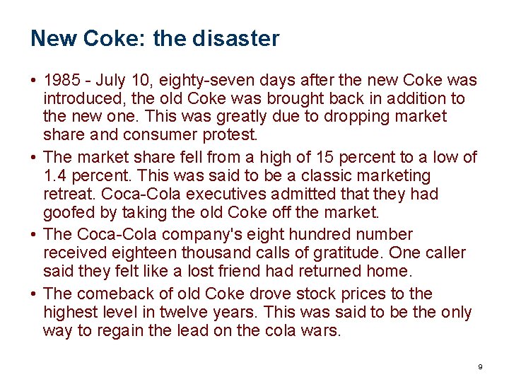 New Coke: the disaster • 1985 - July 10, eighty-seven days after the new