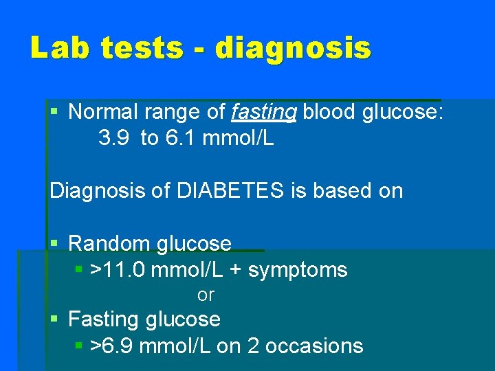 Lab tests - diagnosis § Normal range of fasting blood glucose: 3. 9 to