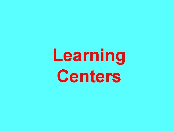 Learning Centers 