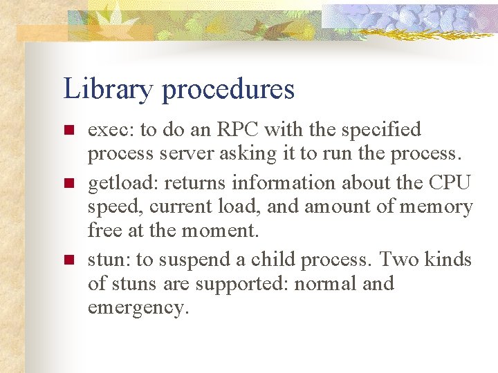 Library procedures n n n exec: to do an RPC with the specified process