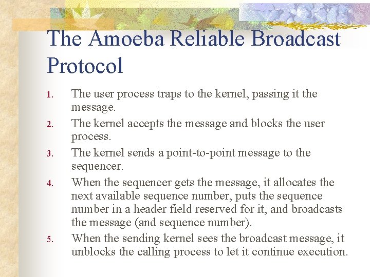 The Amoeba Reliable Broadcast Protocol 1. 2. 3. 4. 5. The user process traps