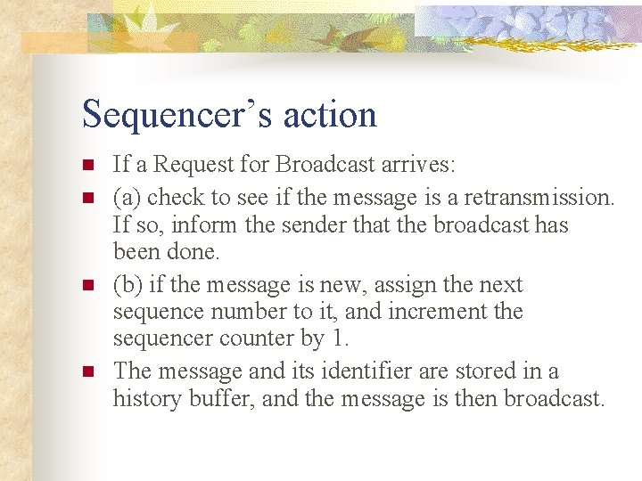 Sequencer’s action n n If a Request for Broadcast arrives: (a) check to see