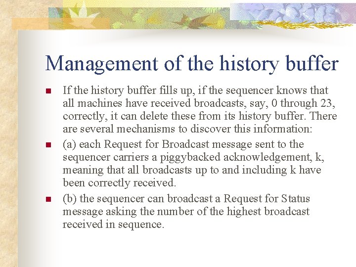 Management of the history buffer n n n If the history buffer fills up,