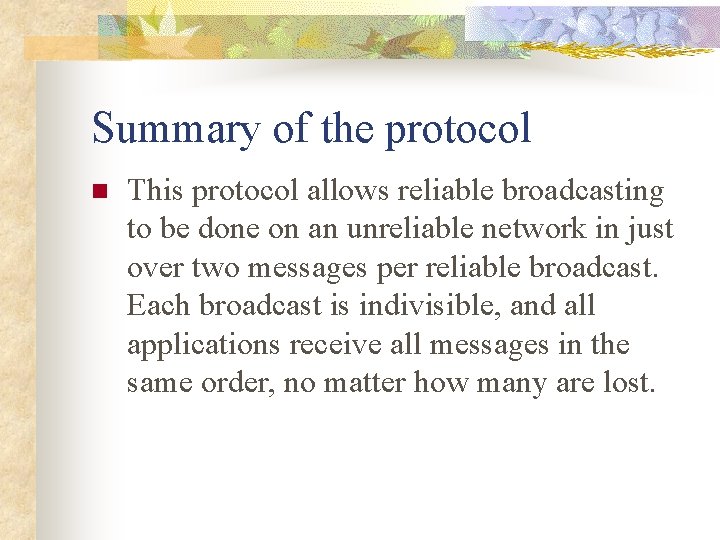Summary of the protocol n This protocol allows reliable broadcasting to be done on