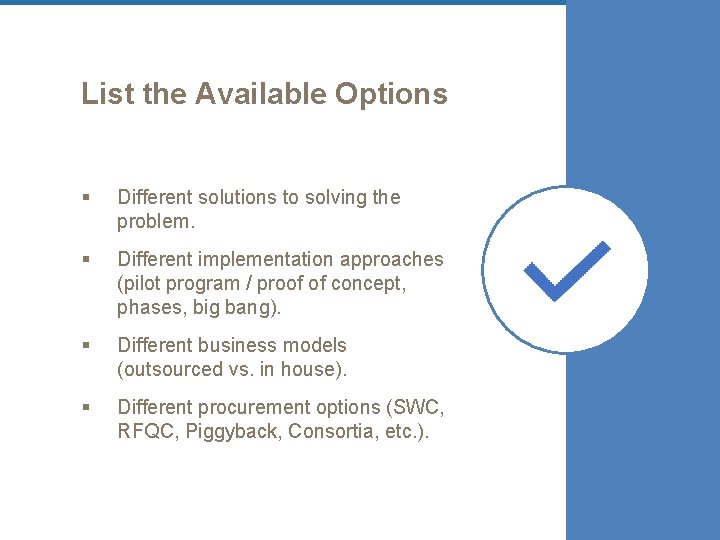 List the Available Options § Different solutions to solving the problem. § Different implementation
