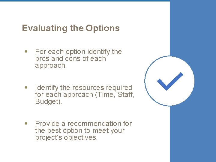Evaluating the Options § For each option identify the pros and cons of each