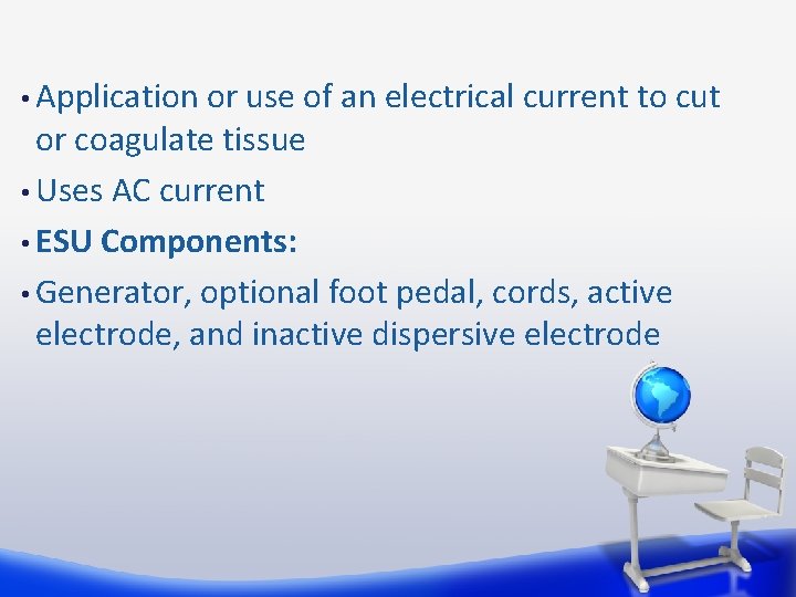  • Application or use of an electrical current to cut or coagulate tissue
