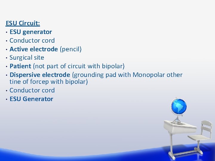 ESU Circuit: • ESU generator • Conductor cord • Active electrode (pencil) • Surgical