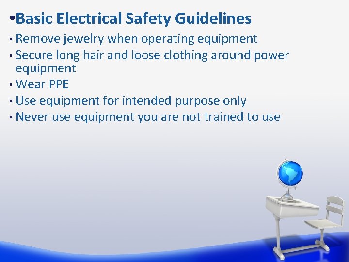  • Basic Electrical Safety Guidelines Remove jewelry when operating equipment • Secure long