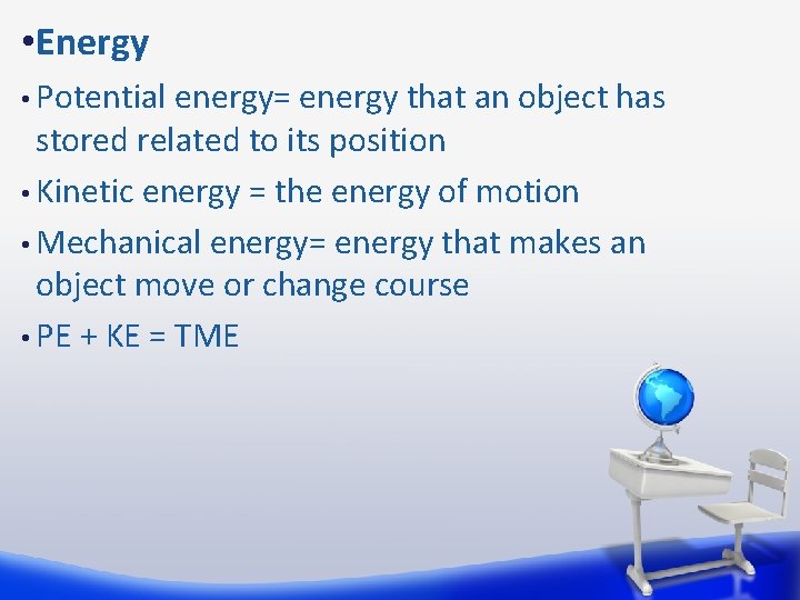  • Energy • Potential energy= energy that an object has stored related to