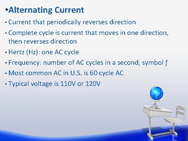  • Alternating Current that periodically reverses direction • Complete cycle is current that