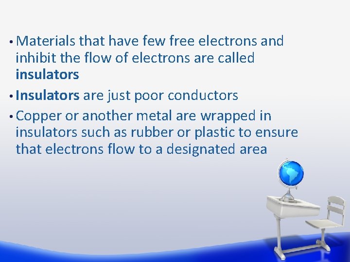  • Materials that have few free electrons and inhibit the flow of electrons