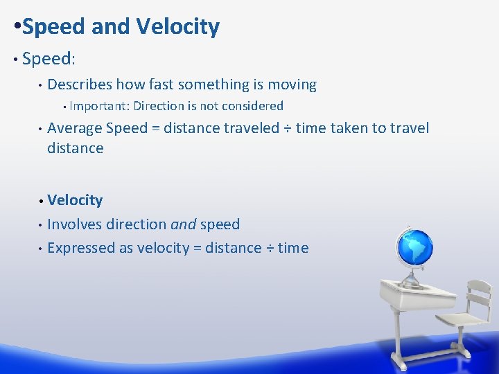  • Speed and Velocity • Speed: • Describes how fast something is moving