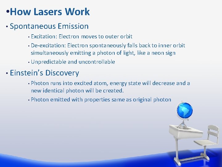  • How Lasers Work • Spontaneous Emission • Excitation: Electron moves to outer