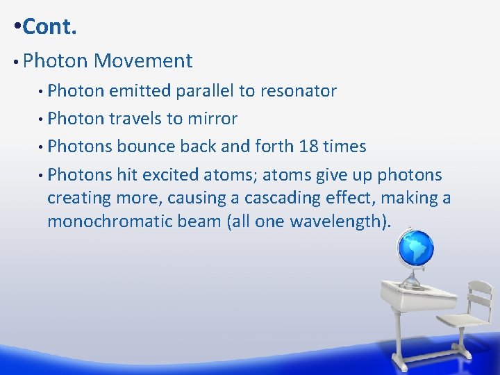  • Cont. • Photon Movement Photon emitted parallel to resonator • Photon travels